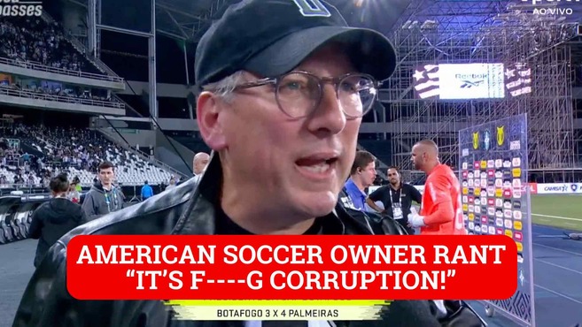 American soccer proprietor John Textor goes viral for NSFW postgame rant on Brazilian TV: “It is f—–g corruption!”
